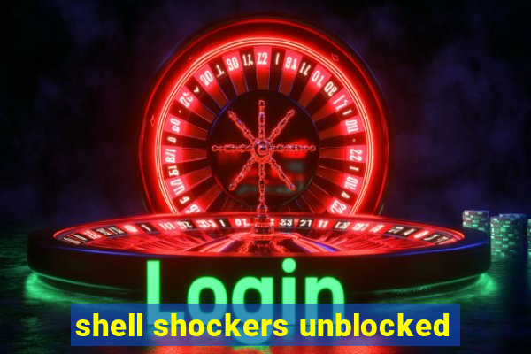 shell shockers unblocked